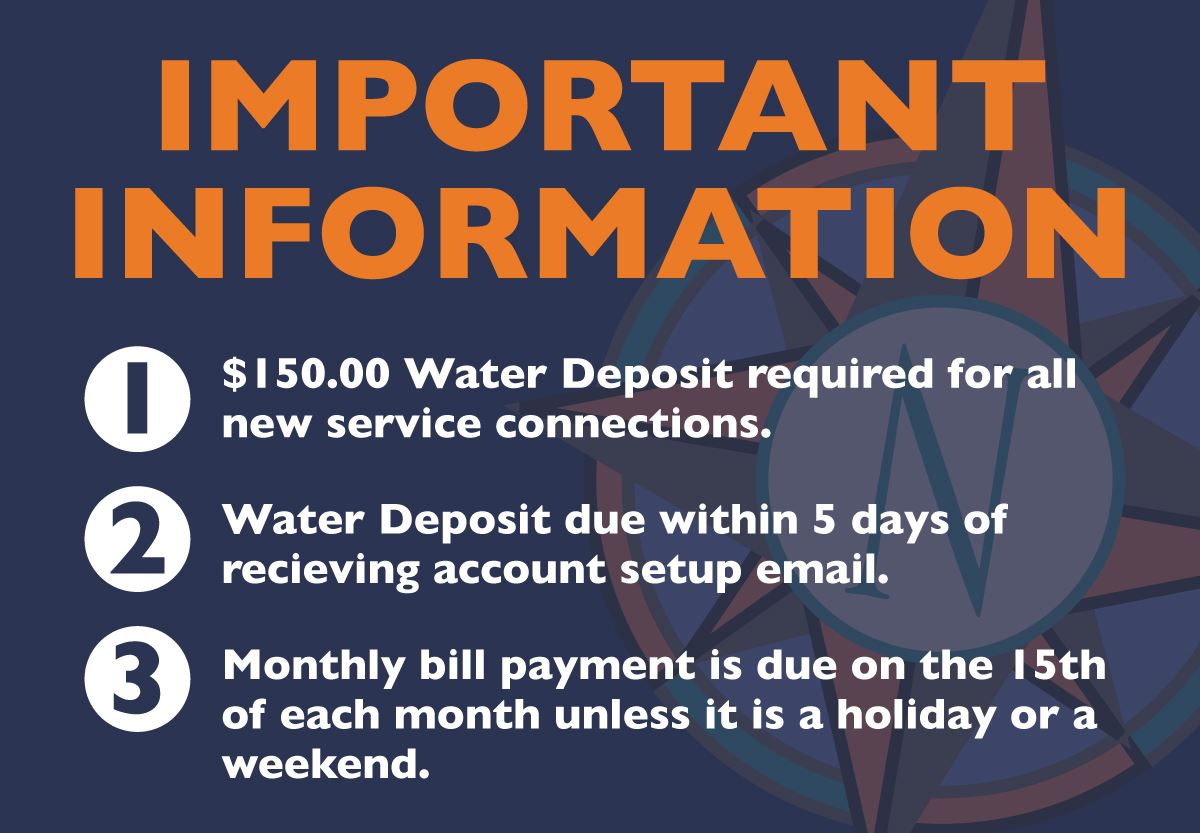 Important Information: 1. $150 Water Deposit required for all new service connections and more