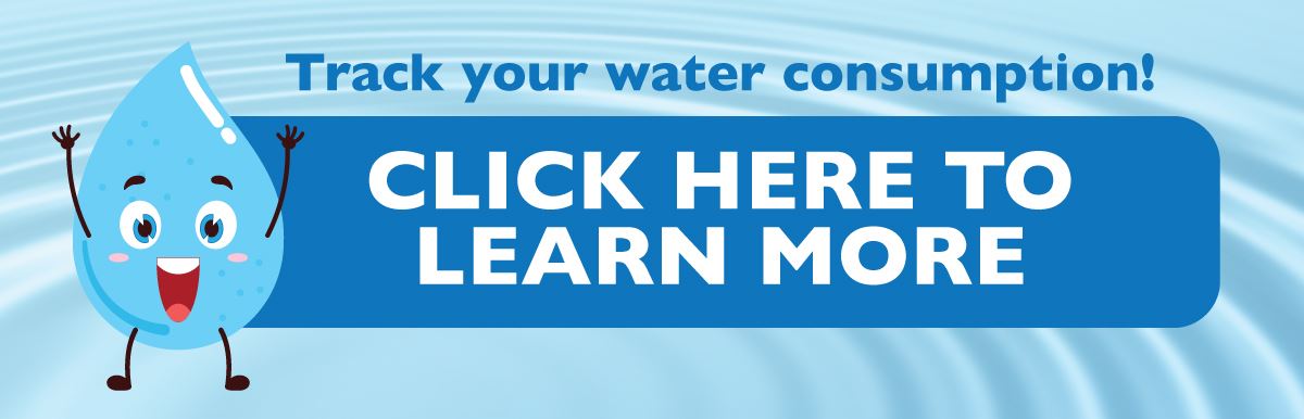 Track your water consumption. click here to learn more