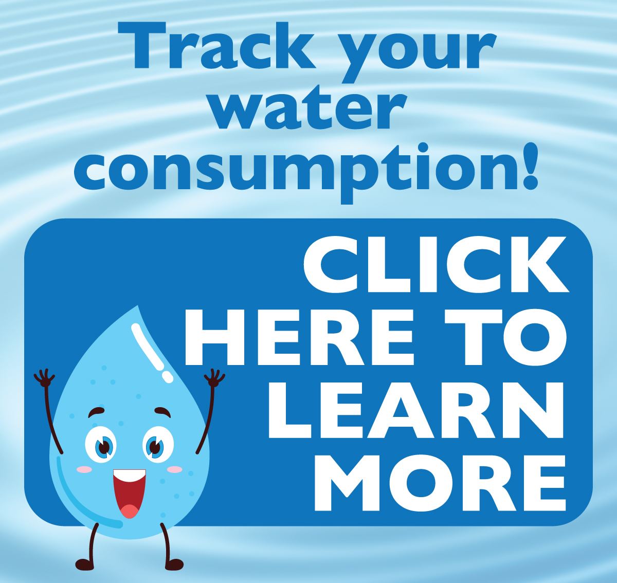 Track Your Water Consumption! Click Here to Learn More